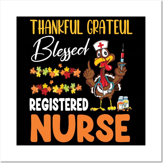 Thanks Day Turkey Thankful Grateful Blessed Registered Nurse Wall Art by joandraelliot